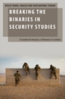 Breaking the Binaries in Security Studies : A Gendered Analysis of Women in Combat - Book