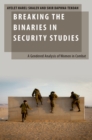 Breaking the Binaries in Security Studies : A Gendered Analysis of Women in Combat - eBook