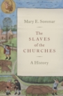 The Slaves of the Churches : A History - Book