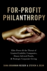 For-Profit Philanthropy : Elite Power and the Threat of Limited Liability Companies, Donor-Advised Funds, and Strategic Corporate Giving - eBook
