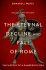 The Eternal Decline and Fall of Rome : The History of a Dangerous Idea - eBook