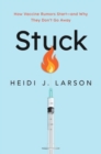 Stuck : How Vaccine Rumors Start — and Why They Don't Go Away - Book