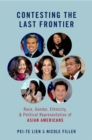 Contesting the Last Frontier : Race, Gender, Ethnicity, and Political Representation of Asian Americans - eBook