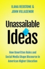 Unassailable Ideas : How Unwritten Rules and Social Media Shape Discourse in American Higher Education - Book