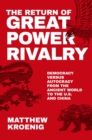 The Return of Great Power Rivalry : Democracy versus Autocracy from the Ancient World to the U.S. and China - eBook
