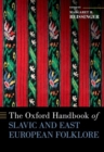 The Oxford Handbook of Slavic and East European Folklore - Book