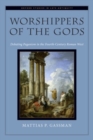 Worshippers of the Gods : Debating Paganism in the Fourth-Century Roman West - Book