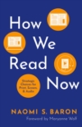 How We Read Now : Strategic Choices for Print, Screen, and Audio - eBook