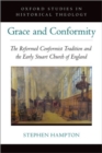 Grace and Conformity : The Reformed Conformist Tradition and the Early Stuart Church of England - Book