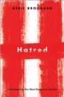 Hatred : Understanding Our Most Dangerous Emotion - Book