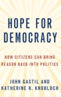 Hope for Democracy : How Citizens Can Bring Reason Back into Politics - Book