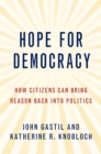 Hope for Democracy : How Citizens Can Bring Reason Back into Politics - eBook