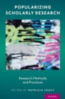 Popularizing Scholarly Research : Research Methods and Practices - Book