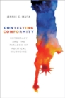 Contesting Conformity : Democracy and the Paradox of Political Belonging - Book
