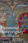 Devotional Sovereignty : Kingship and Religion in India - Book