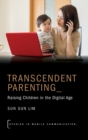Transcendent Parenting : Raising Children in the Digital Age - Book