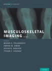 Musculoskeletal Imaging Volume 1 : Trauma, Arthritis, and Tumor and Tumor-Like Conditions - eBook