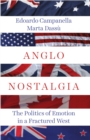 Anglo Nostalgia : The Politics of Emotion in a Fractured West - eBook