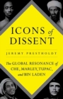 Icons of Dissent : The Global Resonance of Che, Marley, Tupac and Bin Laden - eBook