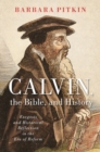 Calvin, the Bible, and History - Book
