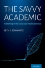 The Savvy Academic : Publishing in the Social and Health Sciences - eBook