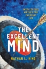 The Excellent Mind : Intellectual Virtues for Everyday Life - Book
