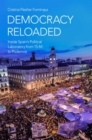 Democracy Reloaded : Inside Spain's Political Laboratory from 15-M to Podemos - Book