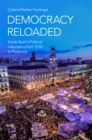 Democracy Reloaded : Inside Spain's Political Laboratory from 15-M to Podemos - eBook