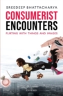 Consumerist Encounters : Flirting with Things and Images - Book