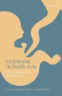 Childbirth in South Asia : Old Challenges and New Paradoxes - Book