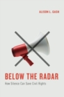 Below the Radar : How Silence Can Save Civil Rights - Book