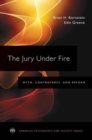 The Jury Under Fire : Myth, Controversy, and Reform - Book