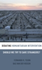 Debating Humanitarian Intervention : Should We Try to Save Strangers? - Book