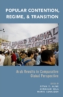 Popular Contention, Regime, and Transition : Arab Revolts in Comparative Global Perspective - Book