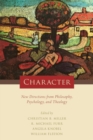 Character : New Directions from Philosophy, Psychology, and Theology - Book