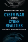 Cyber War versus Cyber Realities : Cyber Conflict in the International System - Book