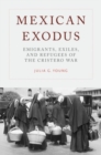 Mexican Exodus : Emigrants, Exiles, and Refugees of the Cristero War - Book