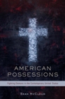 American Possessions : Fighting Demons in the Contemporary United States - Book