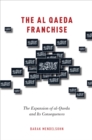 The al-Qaeda Franchise : The Expansion of al-Qaeda and Its Consequences - eBook