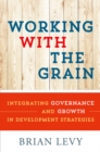 Working with the Grain : Integrating Governance and Growth in Development Strategies - eBook