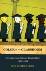 Color in the Classroom pbk : How American Schools Taught Race, 1900-1954 - Book