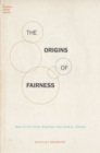 The Origins of Fairness : How Evolution Explains Our Moral Nature - Book