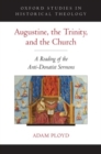Augustine, the Trinity, and the Church : A Reading of the Anti-Donatist Sermons - Book