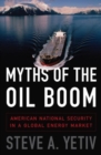 Myths of the Oil Boom : American National Security in a Global Energy Market - Book