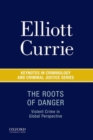 The Roots of Danger : Violent Crime in Global Perspective - Book