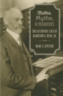 Moths, Myths, and Mosquitoes : The Eccentric Life of Harrison G. Dyar, Jr. - eBook
