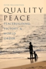 Quality Peace : Peacebuilding, Victory, and World Order - Book