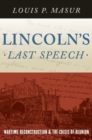 Lincoln's Last Speech : Wartime Reconstruction and the Crisis of Reunion - Book