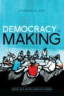 Democracy in the Making : How Activist Groups Form - Book