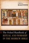 The Oxford Handbook of Ritual and Worship in the Hebrew Bible - Book